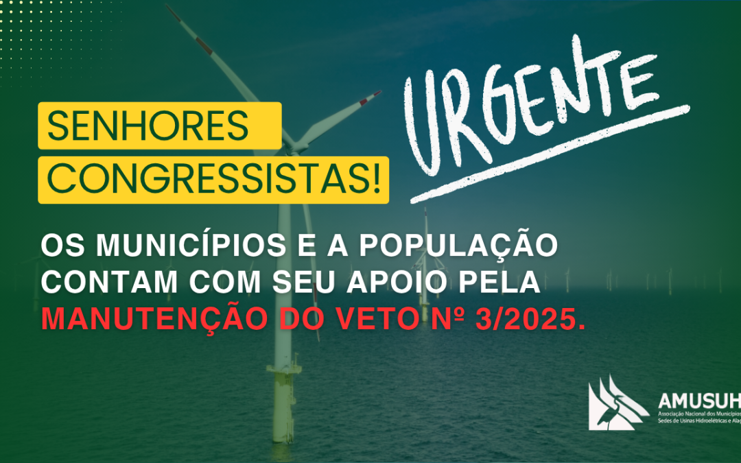 URGENTE: AMUSUH Convoca Gestores Municipais para Manter Veto Vital às Receitas da CFURH