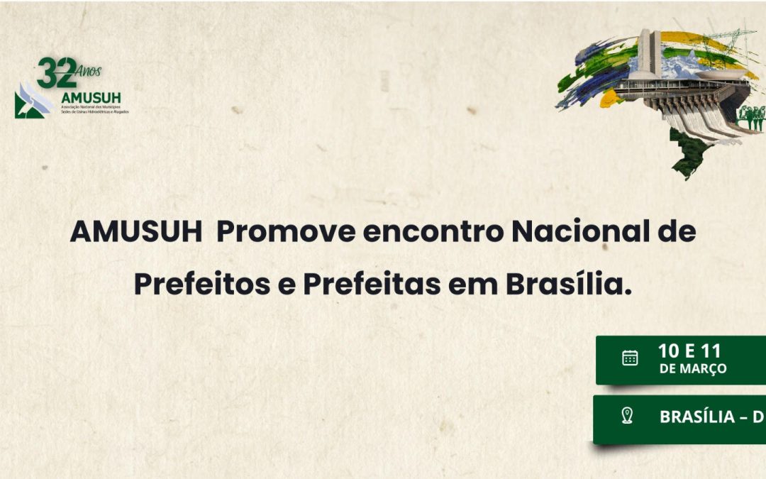 A AMUSUH realiza, nos dias 10 e 11 de março, o Encontro Nacional de Prefeitos e Prefeitas