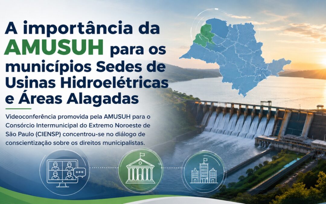 A importância da AMUSUH para os municípios Sedes de Usinas Hidroelétricas e Áreas Alagadas