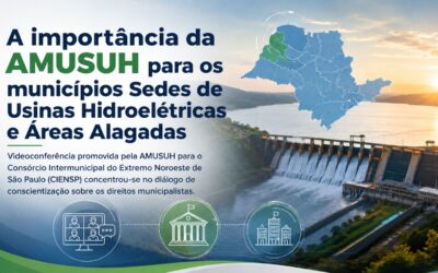 A importância da AMUSUH para os municípios Sedes de Usinas Hidroelétricas e Áreas Alagadas