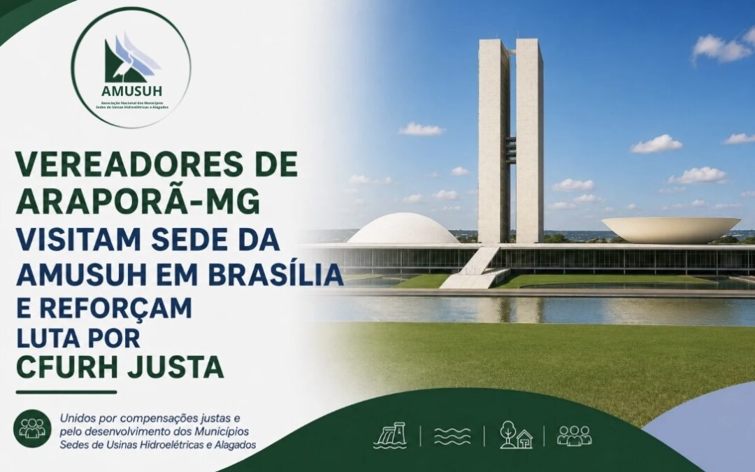 Vereadores de Araporã-MG visitam sede da AMUSUH em Brasília e reforçam luta por CFURH justa