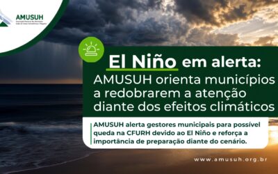 El Niño em alerta: AMUSUH orienta municípios a redobrarem a atenção diante dos efeitos climáticos